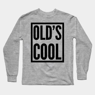 old's cool Long Sleeve T-Shirt